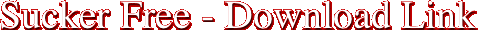 Sucker Free - Download Link 